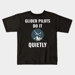 Glider Pilots Do It Quietly Pilot Pilots Kids T-Shirt